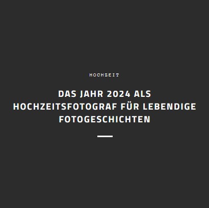 Das Jahr 2024 als Hochzeitsfotograf für lebendige Fotogeschichten